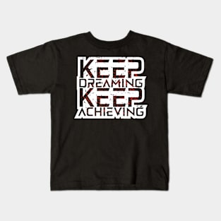 Keep Dreaming Keep Achieving Awesome Motivation Kids T-Shirt